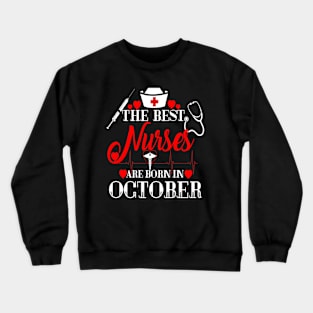 Nurses Are Born In October Birthday Nurses Day Crewneck Sweatshirt